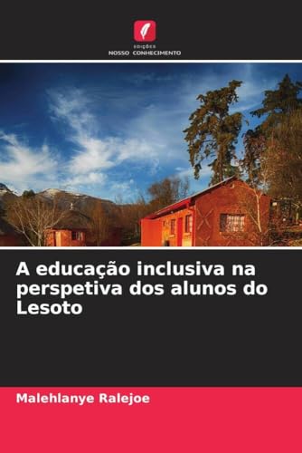 A educação inclusiva na perspetiva dos alunos do Lesoto (Portuguese Edition)