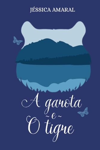 A Garota E O Tigre (Portuguese Edition)
