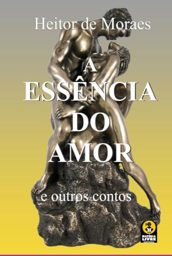 A Essência Do Aamor (Portuguese Edition)
