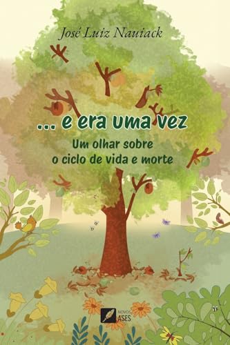 ... e era uma vez: um olhar sobre o ciclo de vida e morte (Portuguese Edition)