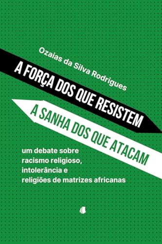 A Força Dos Que Resistem E A Sanha Dos Que Atacam (Portuguese Edition)