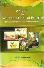 A Guide To Ayurvedic Clinical Practice