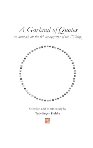 A Garland of Quotes:an outlook on the 64 hexagrams of the I'Ching