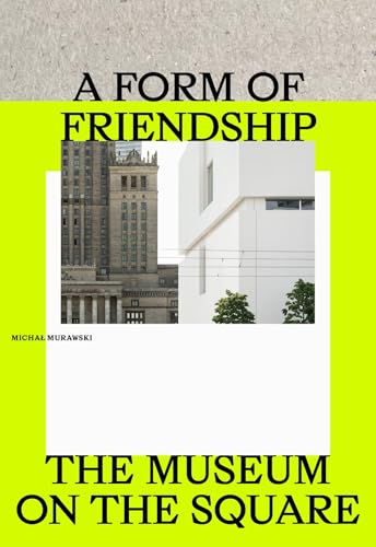 A Form of Friendship: The Museum on the Square