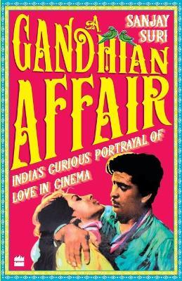 A Gandhian Affair: India's Curious Portrayal of Love in Cinema