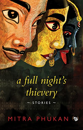 A Full Night's Thievery: Stories [Paperback] [Feb 02, 2016] Mitra Phukan