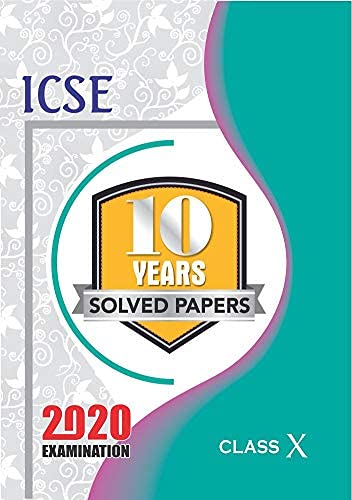 10 Years Solved Papers: ICSE 10 Year for 2020 Examination Class X (ICSE Ten Year - Class 10)