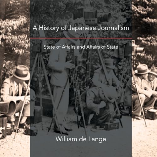 A History of Japanese Journalism: State of Affairs and Affairs of State