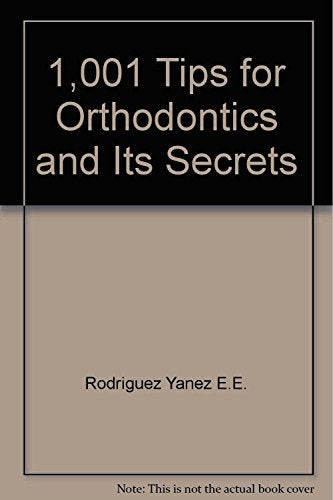 1,001 Tips for Orthodontics and Its Secrets