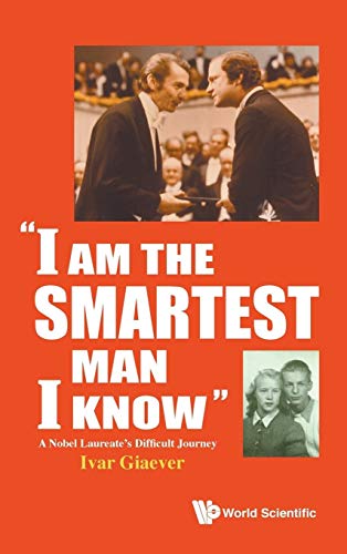 "I Am The Smartest Man I Know": A Nobel Laureate's Difficult Journey
