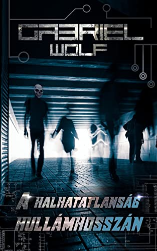 A halhatatlanság hullámhosszán: újrakiadás (Hungarian Edition)