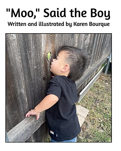 "Moo," Said the Boy by Karen Bourque