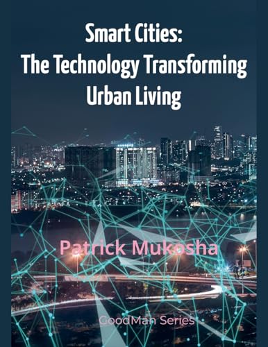 "Smart Cities: The Technology Transforming Urban Living"
