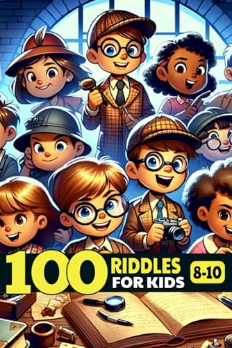 100 Challenging riddles for kids ages 8-10 - brain teasers for children and family