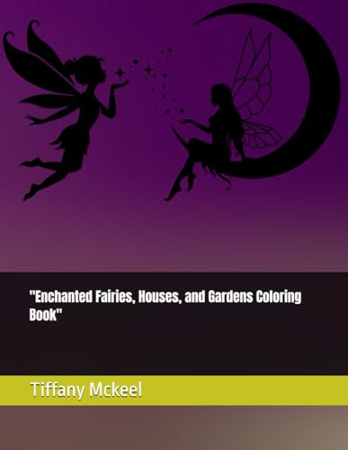 "Enchanted Fairies, Houses, and Gardens Coloring Book"