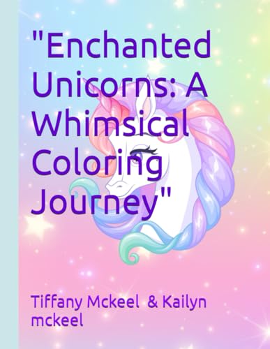 "Enchanted Unicorns: A Whimsical Coloring Journey"