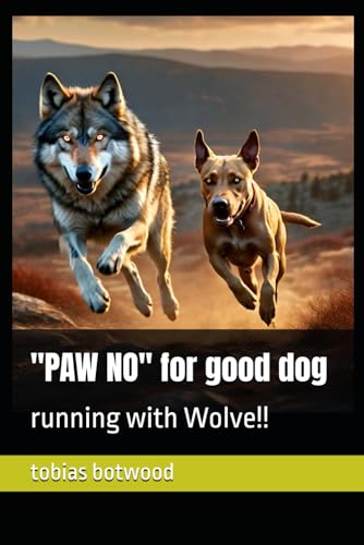 "PAW NO" for good dog: running with Wolve!!