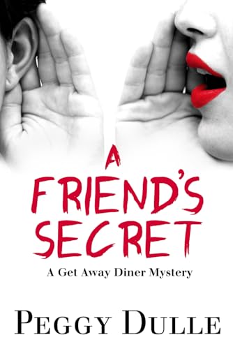 A Friend's Secret (Get Away Diner Mystery Series Book 5)