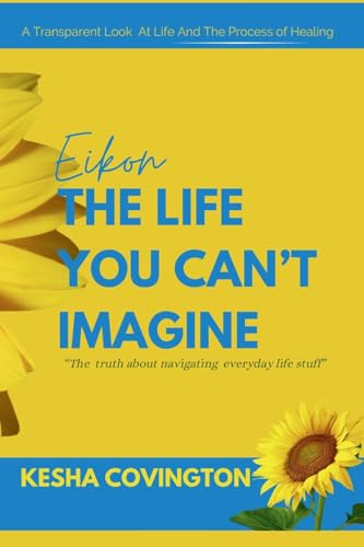 "Eikon" The Life You Can't Imagine