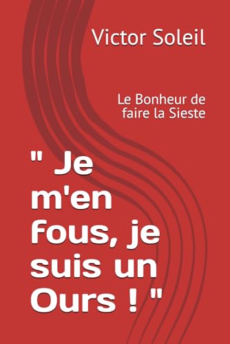 " Je m'en fous, je suis un Ours ! ": Le Bonheur de faire la Sieste