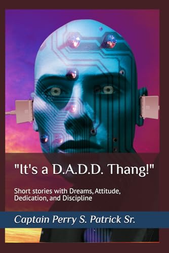 "It's a D.A.D.D. Thang!": Short stories with Dreams, Attitude, Dedication, and Discipline