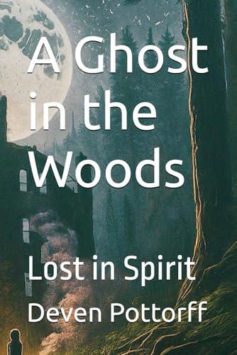 A Ghost  in the Woods: Lost in Spirit