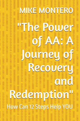 "The Power of AA: A Journey of Recovery and Redemption": How Can 12 Steps Help YOU