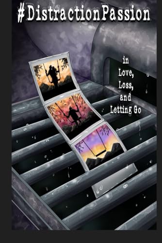#DistractionPassion: In Love, Loss, And Letting Go
