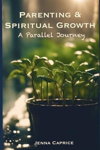 " Parenthood & Spiritual Growth: A Parallel Journey " - Jenna Caprice  by The White Witch Parlour