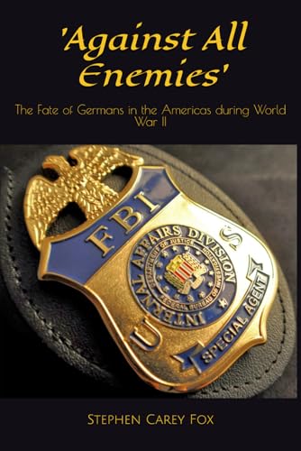 'Against All Enemies': The Fate of Germans in the Americas during World War II