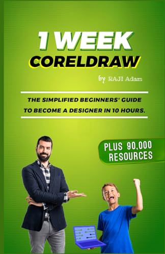 1 WEEK CORELDRAW: The Best Guide for Beginners and Intermediates