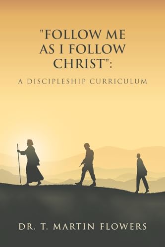 "Follow Me as I Follow Christ": A Discipleship Curriculum