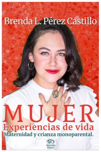 "Mujer": Experiencias de vida, maternidad y crianza monoparental. (Spanish Edition)