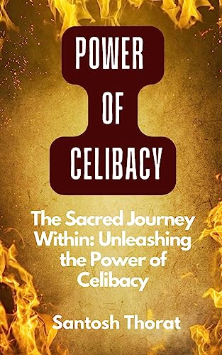 "The Sacred Journey Within: Unleashing the Power of Celibacy": "Pathways Explored: Embracing the Power of Celibacy in the Inner Journey"