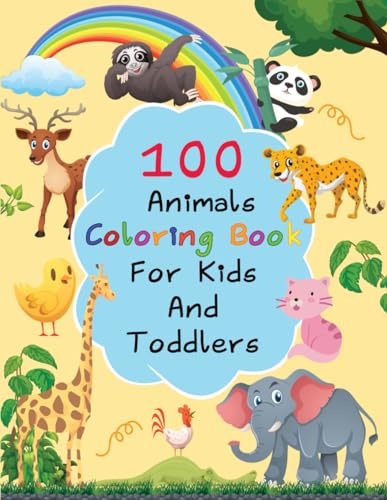 100 Animals Coloring Book : 100 Animals Coloring Book For Kids Toddlers