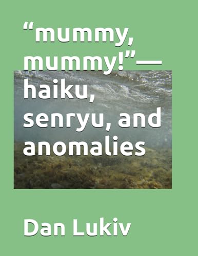 "mummy, mummy!"-haiku, senryu, and anomalies