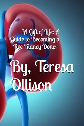 "A Gift of Life: A Guide to Becoming a Live Kidney Donor"