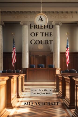 A Friend of the Court: A novella within the Time Drifters Universe.