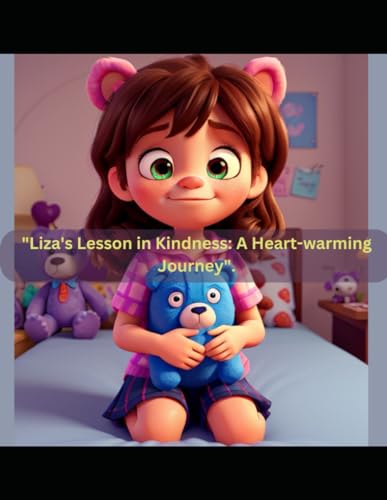 "Liza's Lesson in Kindness.: A Heart-warming Journey".