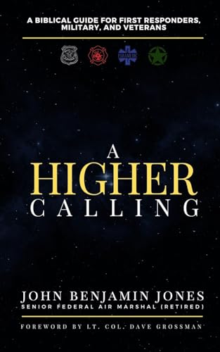 A Higher Calling: A Biblical Guide for First Responders, Military, and Veterans