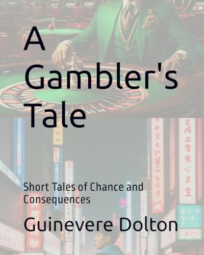 A Gambler's Tale: Short Tales of Chance and Consequences