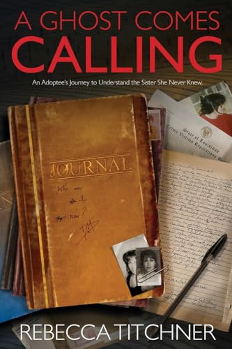 A Ghost Comes Calling: An Adoptee's Journey to Understand the Sister She Never Knew