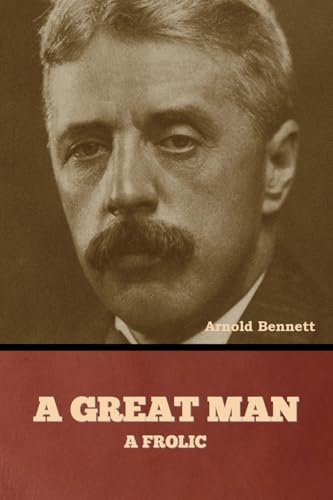 A Great Man: A Frolic