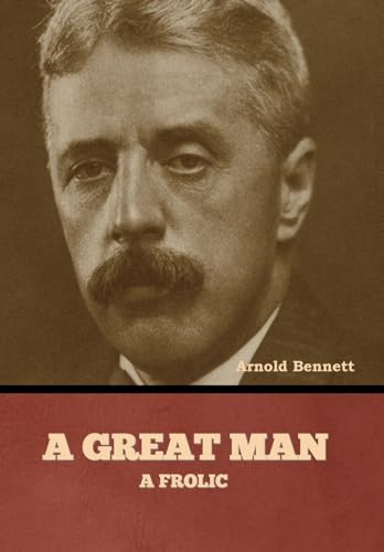A Great Man: A Frolic